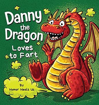 portada Danny the Dragon Loves to Fart: A Funny Read Aloud Picture Book for Kids and Adults About Farting Dragons (Farting Adventures) (en Inglés)