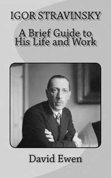 portada Igor Stravinsky: A Brief Guide to His Life and Work (en Inglés)