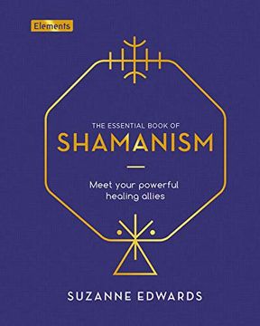 portada The Essential Book of Shamanism: Meet Your Powerful Healing Allies: 6 (Elements) (en Inglés)