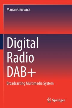 portada Digital Radio Dab+: Broadcasting Multimedia System (en Inglés)