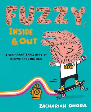 portada Fuzzy, Inside and Out: A Story about Small Acts of Kindness and Big Hair (en Inglés)