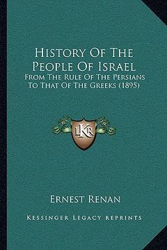 portada history of the people of israel: from the rule of the persians to that of the greeks (1895) (en Inglés)