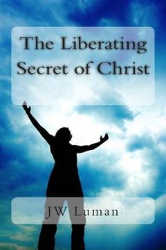 portada The Liberating Secret of Christ (en Inglés)