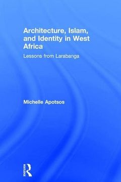 portada Architecture, Islam, and Identity in West Africa: Lessons from Larabanga