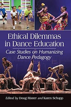 portada Ethical Dilemmas in Dance Education: Case Studies on Humanizing Dance Pedagogy (en Inglés)