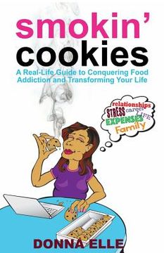 portada Smoking Cookies: A Real-Life Guide to Conquering Food Addictions and Transforming Your Life (en Inglés)