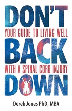 portada Don't Back Down: Your Guide to Living Well with a Spinal Cord Injury (en Inglés)