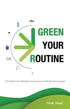 portada Green Your Routine: A Transition From Mindless Consumerism to Mindful Consumption (en Inglés)