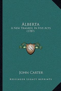 portada alberta: a new tragedy, in five acts (1787) (en Inglés)