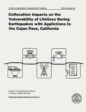 portada Collocation Impacts on the Vulnerability of Lifelines During Earthquakes with Applications to the Cajon Pass, California (FEMA 226)