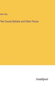 portada Pike County Ballads and Other Pieces (en Inglés)