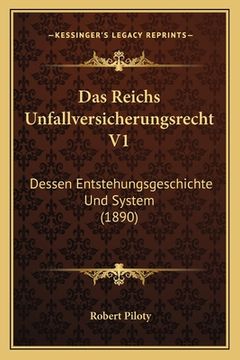 portada Das Reichs Unfallversicherungsrecht V1: Dessen Entstehungsgeschichte Und System (1890) (en Alemán)