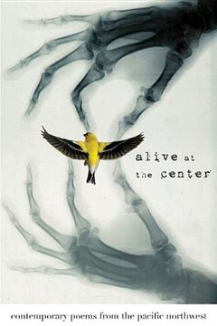 portada Alive at the Center: Contemporary Poems From the Pacific Northwest 