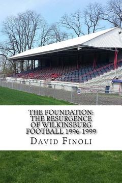 portada The Foundation: The Resurgence of Wilkinsburg Football 1996-1999 (en Inglés)