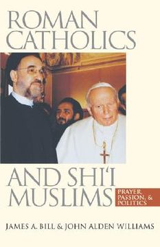 portada roman catholics and shi'i muslims: prayer, passion, and politics (en Inglés)