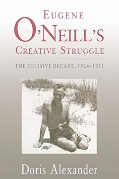 portada Eugene O'neill's Creative Struggle: The Decisive Decade, 1924–1933 (in English)