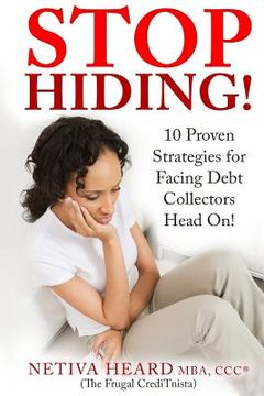 portada STOP HIDING! 10 Proven Strategies for Facing Debt Collectors Head On! (en Inglés)