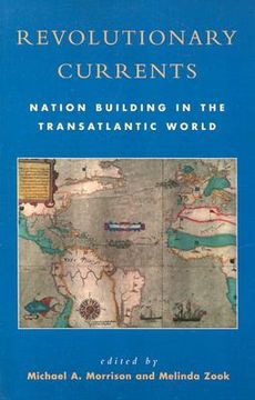 portada revolutionary currents: nation building in the transatlantic world