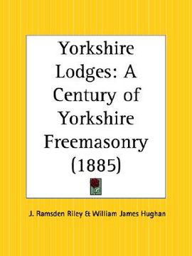 portada yorkshire lodges: a century of yorkshire freemasonry (en Inglés)