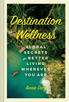 portada Destination Wellness: Global Secrets for Better Living Wherever you are (in English)
