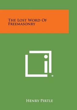 portada The Lost Word of Freemasonry (en Inglés)