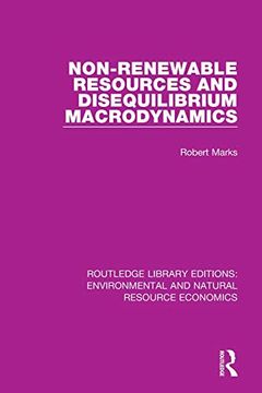 portada Non-Renewable Resources and Disequilibrium Macrodynamics (Routledge Library Editions: Environmental and Natural Resource Economics) (in English)