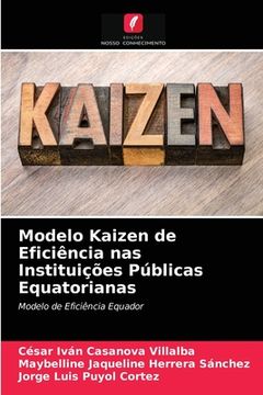 portada Modelo Kaizen de Eficiência nas Instituições Públicas Equatorianas: Modelo de Eficiência Equador (en Portugués)