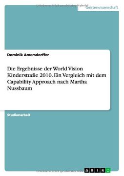 portada Die Ergebnisse der World Vision Kinderstudie 2010. Ein Vergleich mit dem Capability Approach nach Martha Nussbaum (German Edition)