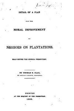 portada Detail of a Plan for the Moral Improvement of Negroes on Plantations, Read Before the Georgia Presbytery (en Inglés)