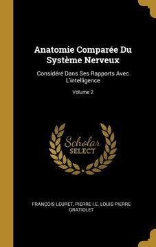 portada Anatomie Comparée du Système Nerveux: Considéré Dans ses Rapports Avec L'intelligence; Volume 2 