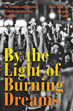 portada By the Light of Burning Dreams: The Triumphs and Tragedies of the Second American Revolution (en Inglés)