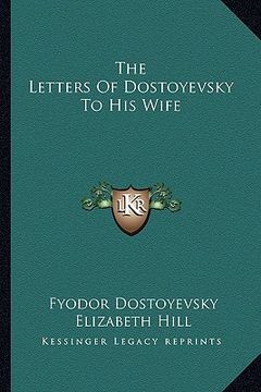 portada the letters of dostoyevsky to his wife (en Inglés)