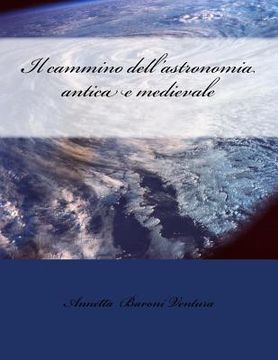 portada Il cammino dell'astronomia antica e medievale (en Italiano)