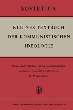 portada Kleines Textbuch Der Kommunistischen Ideologie: Auszüge Aus Dem Lehrbuch "Osnovy Marksizma-Leninizma" Mit Register (in German)