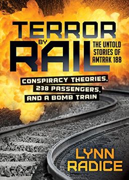 portada Terror by Rail: Conspiracy Theories, 238 Passengers, and a Bomb Train--The Untold Stories of Amtrak 188 
