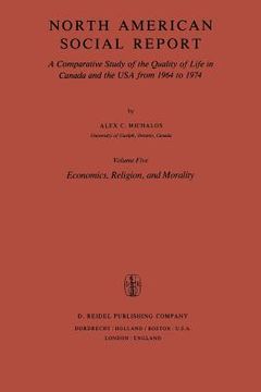 portada north american social report: a comparative study of the quality of life in canada and the usa from 1964 to 1974.vol. 5: economics, religion and mor (en Inglés)