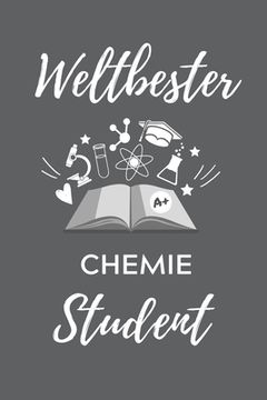 portada Weltbester Chemie Student: A5 Geschenkbuch PUNKTIERT für Chemie Fans - Geschenk fuer Studenten - zum Schulabschluss - Semesterstart - bestandene (en Alemán)
