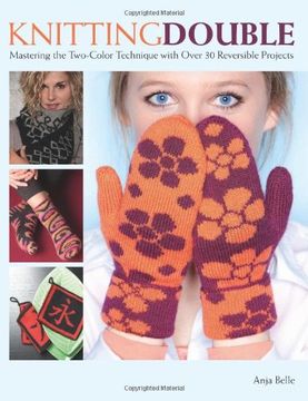 portada Knitting Double: Mastering the Two-Color Technique With Over 30 Reversible Projects [With Pattern(S)] (en Inglés)