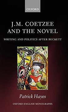 portada J. M. Coetzee and the Novel: Writing and Politics After Beckett (Oxford English Monographs) (en Inglés)