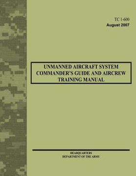 portada Unmanned Aircraft System Commander's Guide and Aircrew Training Manual (TC 1-600) (en Inglés)