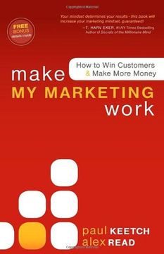 portada Make my Marketing Work: How to win Customers & Make More Money (en Inglés)