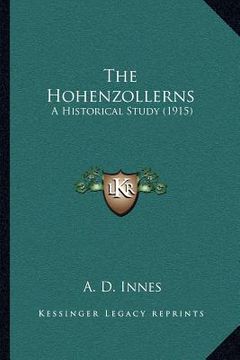 portada the hohenzollerns: a historical study (1915) (en Inglés)