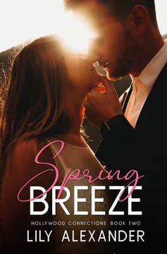 portada Spring Breeze: A Workplace, Grumpy + Sunshine Romance: 2 (Hollywood Connections) (en Inglés)