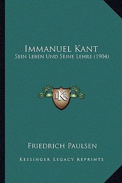 portada Immanuel Kant: Sein Leben Und Seine Lehre (1904) (en Alemán)