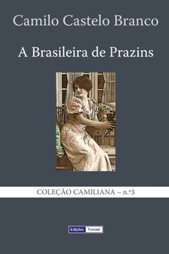 portada A Brasileira de Prazins: Cenas do Minho (Coleção Camiliana) (Volume 3) (Portuguese Edition)