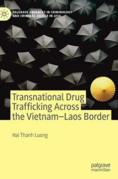 portada Transnational Drug Trafficking Across the Vietnam-Laos Border (Palgrave Advances in Criminology and Criminal Justice in Asia) (en Inglés)