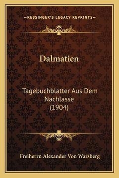 portada Dalmatien: Tagebuchblatter Aus Dem Nachlasse (1904) (en Alemán)