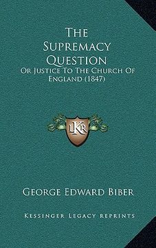 portada the supremacy question: or justice to the church of england (1847) (in English)