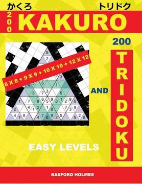 portada 200 Kakuro 8x8 + 9x9 + 10x10 + 12x12 and 200 Tridoku Easy Levels.: Light Sudoku Puzzles. Holmes Introduces Logic Puzzle Airbook. (Pluz 250 Sudoku and (en Inglés)