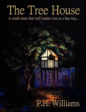 portada the tree house: a small story that will inspire you in a big way... (en Inglés)